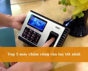 top-5-may-cham-cong-van-tay-tot-nhat
